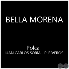 BELLA MORENA - Polca de JUAN CARLOS SORIA 